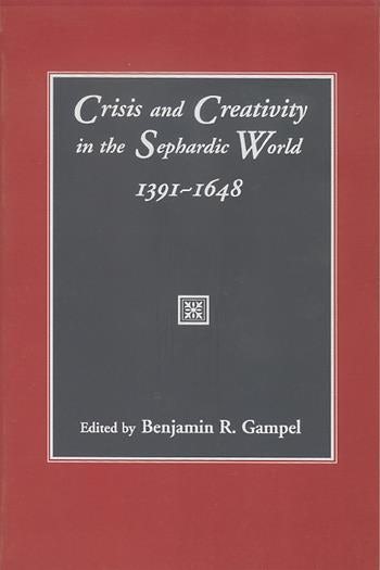 Crisis and Creativity in the Sephardic World, 1391-1648 | Columbia