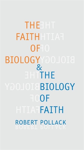 The Faith Of Biology And The Biology Of Faith Columbia
