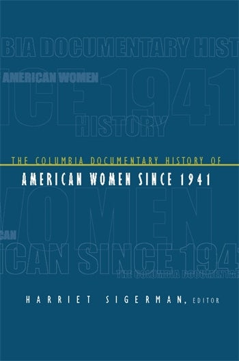 The Columbia Documentary History of American Women Since 1941  