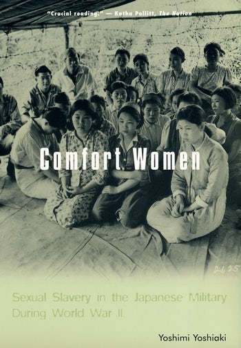 Comfort Women Sexual Slavery In The Japanese Military During World War Ii Columbia