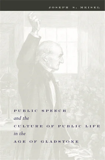Public Speech and the Culture of Public Life in the Age of Gladstone ...