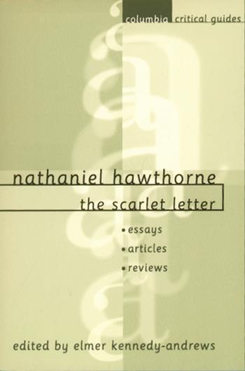 Nathaniel Hawthorne The Scarlet Letter Essays Articles Reviews Nathaniel Hawthorne The Scarlet Letter Essays Articles Reviews Columbia University Press
