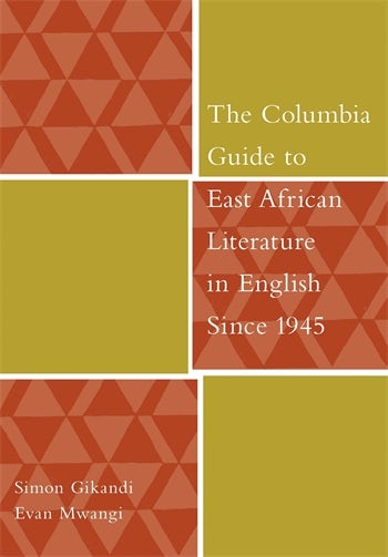 The Columbia Guide To East African Literature In English Since 1945 Columbia University Press