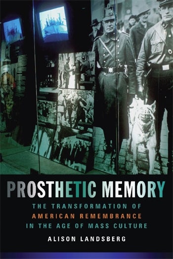Prosthetic Memory | Columbia University Press