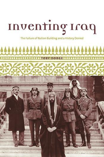 Inventing Iraq | Columbia University Press Inventing Iraq | Columbia University Press