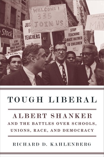 Tough Liberal Albert Shanker And The Battles Over