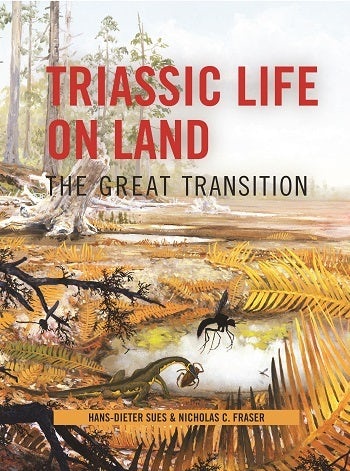 Triassic Life on Land | Columbia University Press
