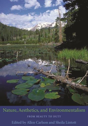 Nature, Aesthetics, And Environmentalism | Columbia University Press