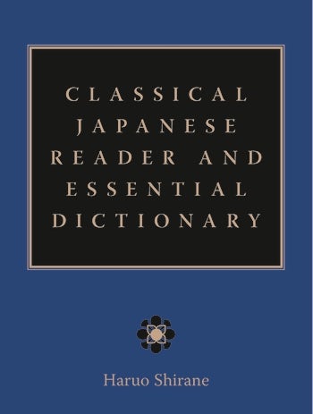 Classical Japanese Reader And Essential Dictionary Columbia University Press