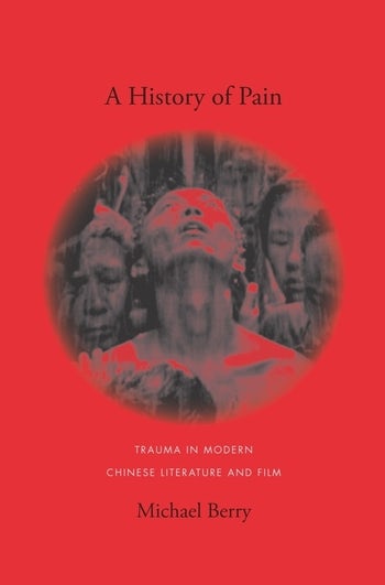 a history of pain trauma in modern chinese literature and film