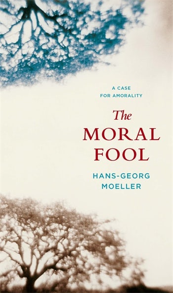 The Moral Fool Columbia University Press