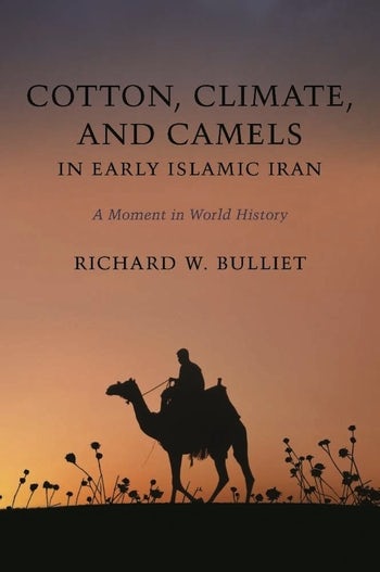 Cotton Climate And Camels In Early Islamic Iran A