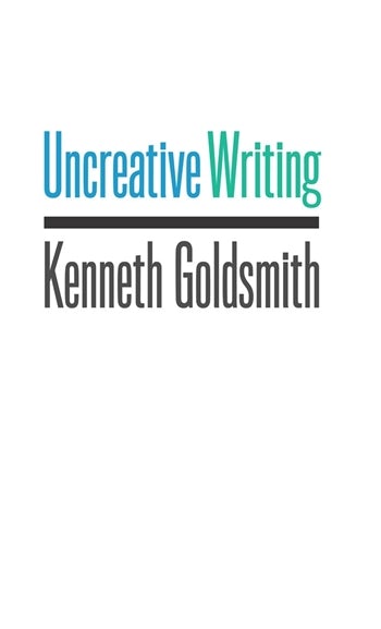 Uncreative Writing | Columbia University Press
