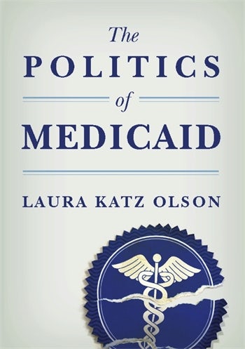 The Politics of Medicaid | Columbia University Press