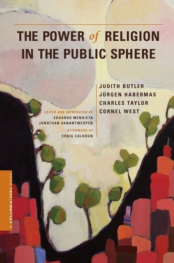 The Power of Religion in the Public Sphere | Columbia University Press