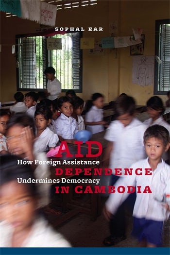 Aid Dependence in Cambodia | Columbia University Press