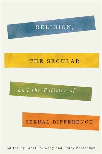 Religion The Secular And The Politics Of Sexual Difference - 