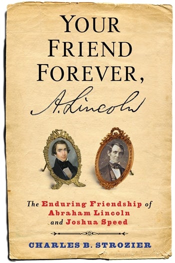 Your Friend Forever, A. Lincoln | Columbia University Press