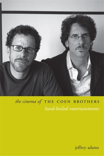 The Cinema Of The Coen Brothers Columbia University Press