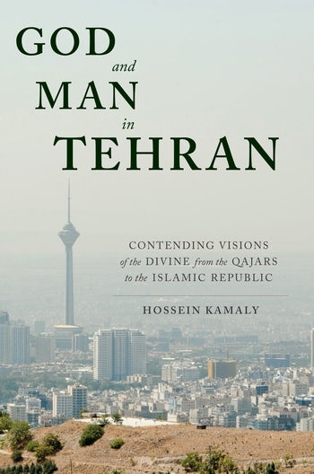 God And Man In Tehran Columbia University Press