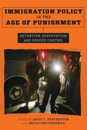 Immigration Policy in the Age of Punishment | Columbia University