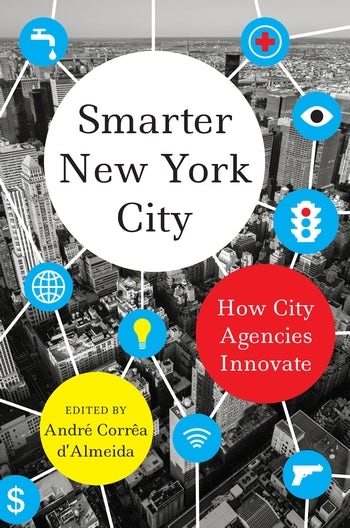 Smarter New York City How City Agencies Innovate