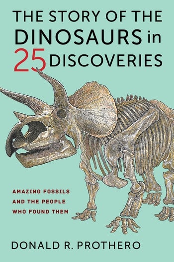 The Story Of The Dinosaurs In 25 Discoveries Columbia University
