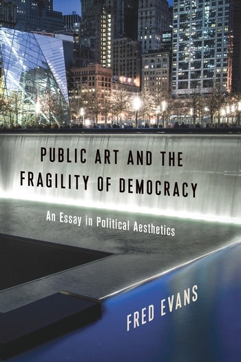 Analysis Essay Thesis Public Art And The Fragility Of Democracy An Essay In Political Aesthetics Columbia University Press Examples Of A Thesis Statement In An Essay also Essay For Students Of High School Public Art And The Fragility Of Democracy An Essay In Political Science In Daily Life Essay