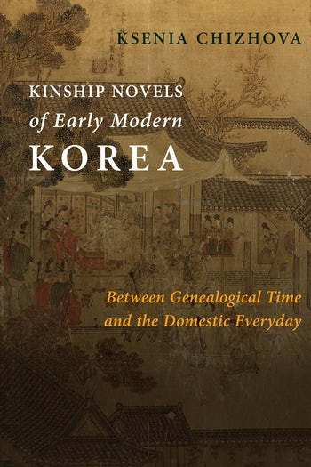 Kinship Novels of Early Modern Korea | Columbia University Press