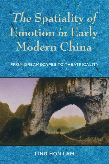 The Spatiality of Emotion in Early Modern China | Columbia