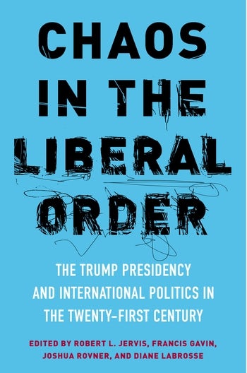 Chaos In The Liberal Order Columbia University Press Chaos In The Liberal Order Columbia University Press