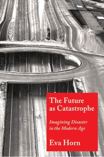 The Future as Catastrophe | Columbia University Press