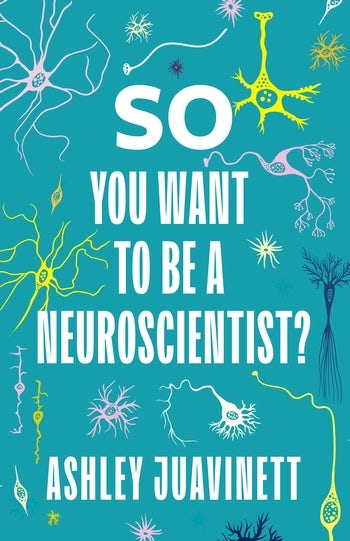 So You Want to Be a Neuroscientist? | Columbia University Press