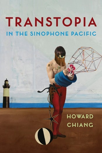 Transtopia in the Sinophone Pacific | Columbia University Press
