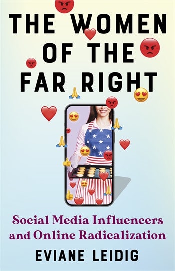 Cover to The Women of the Far Right: Social Media Influencers and Online Radicalization, by Eviane Leidig