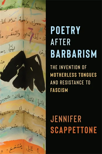 Book cover Poetry After Barbarism
The Invention of Motherless Tongues and Resistance to Fascism

Jennifer Scappettone