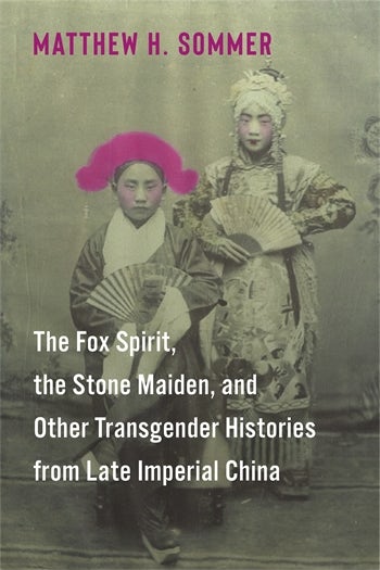 The Fox Spirit, the Stone Maiden, and Other Transgender Histories