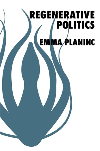 Cover to Regenerative Politics by Emma Planinc