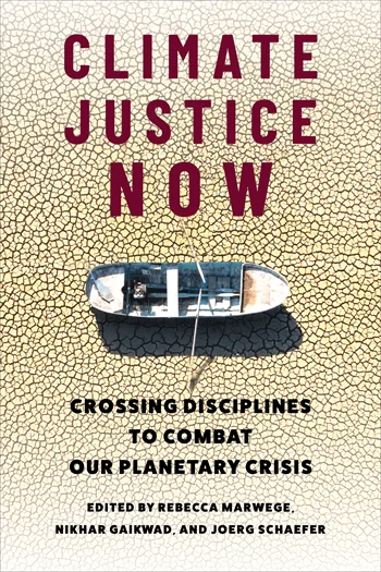 Book cover: Climate Justice Now
Crossing Disciplines to Combat Our Planetary Crisis

Edited by Rebecca Marwege, Nikhar Gaikwad, and Joerg Schaefer