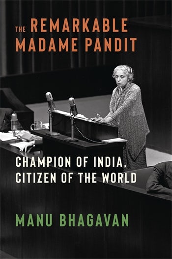 Book cover of The Remarkable Madame Pandit
Champion of India, Citizen of the World
Manu Bhagavan