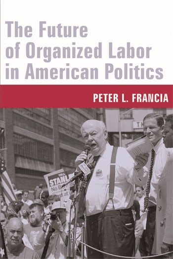 the-future-of-organized-labor-in-american-politics-columbia