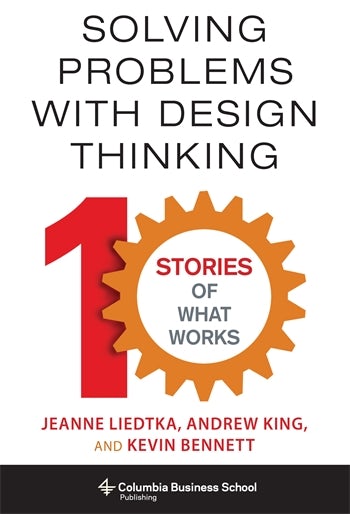 Solving Problems with Design Thinking | Columbia University Press