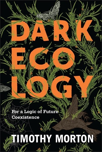 Dark Ecology | Columbia University Press