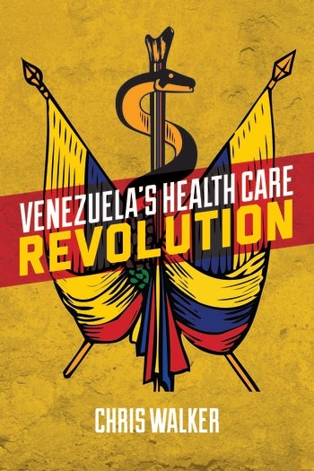 Venezuela’s Health Care Revolution | Columbia University Press
