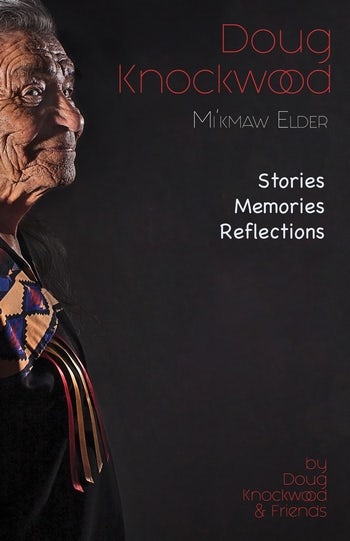 Doug Knockwood, Mi’kmaw Elder | Columbia University Press