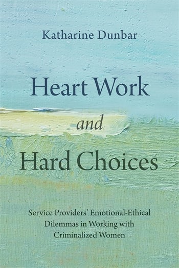 Heart Work and Hard Choices | Columbia University Press