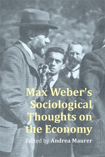 Max Weber’s Sociological Thoughts on the Economy