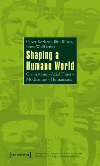 Being Human Caught In The Web Of Cultures Humanism In The Age Of Globalization Columbia