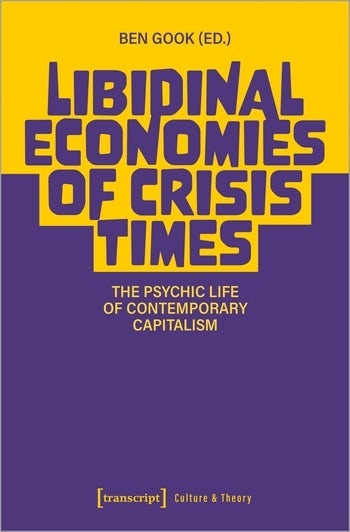 Libidinal Economies of Crisis Times