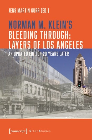 Norman M. Klein's »Bleeding Through: Layers of Los Angeles